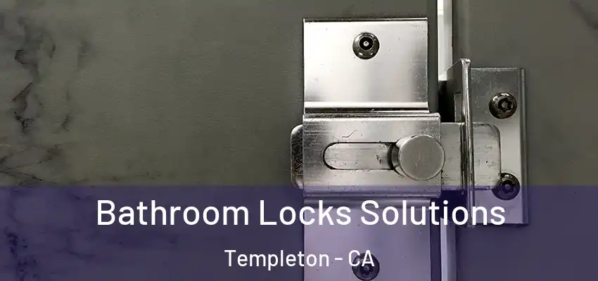  Bathroom Locks Solutions Templeton - CA