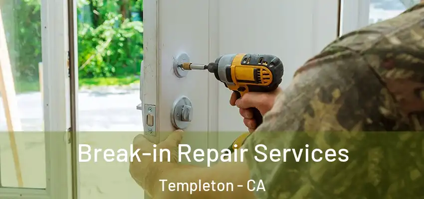  Break-in Repair Services Templeton - CA