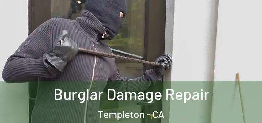  Burglar Damage Repair Templeton - CA