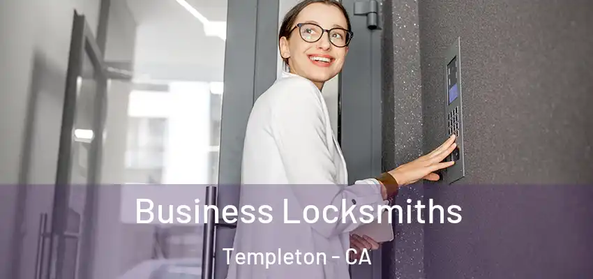 Business Locksmiths Templeton - CA