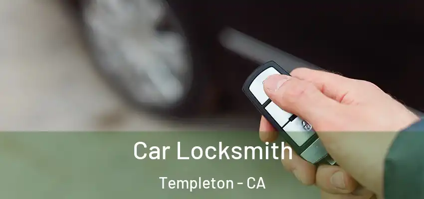  Car Locksmith Templeton - CA