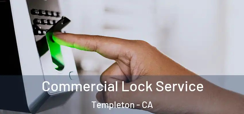  Commercial Lock Service Templeton - CA