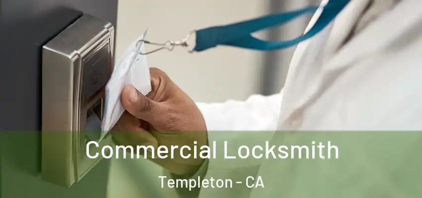  Commercial Locksmith Templeton - CA