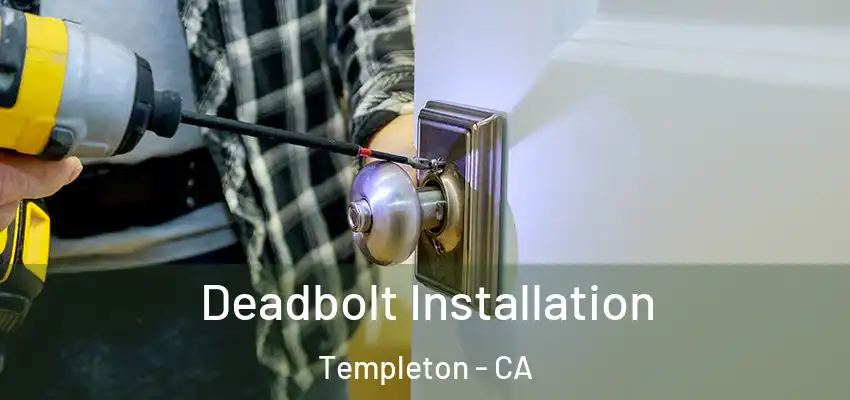  Deadbolt Installation Templeton - CA