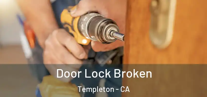  Door Lock Broken Templeton - CA