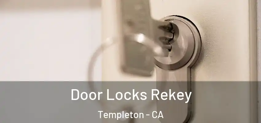  Door Locks Rekey Templeton - CA