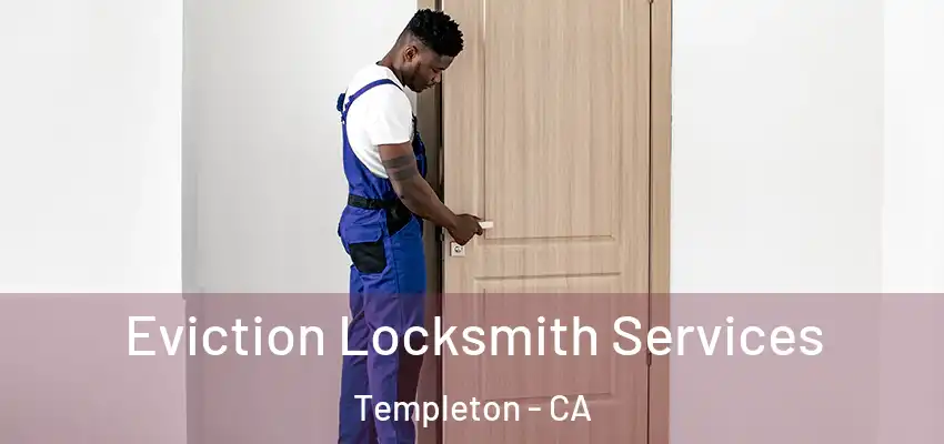  Eviction Locksmith Services Templeton - CA