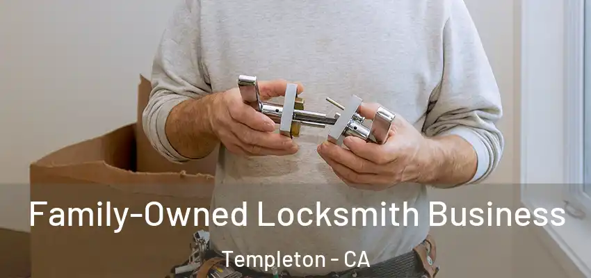  Family-Owned Locksmith Business Templeton - CA