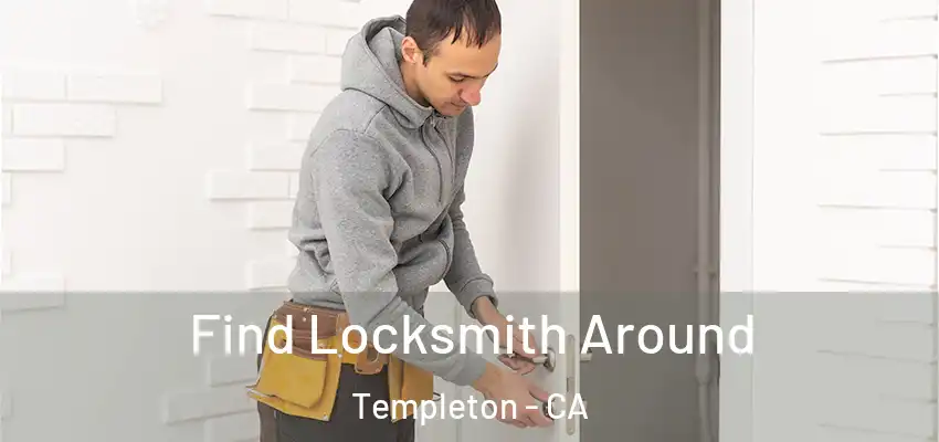  Find Locksmith Around Templeton - CA