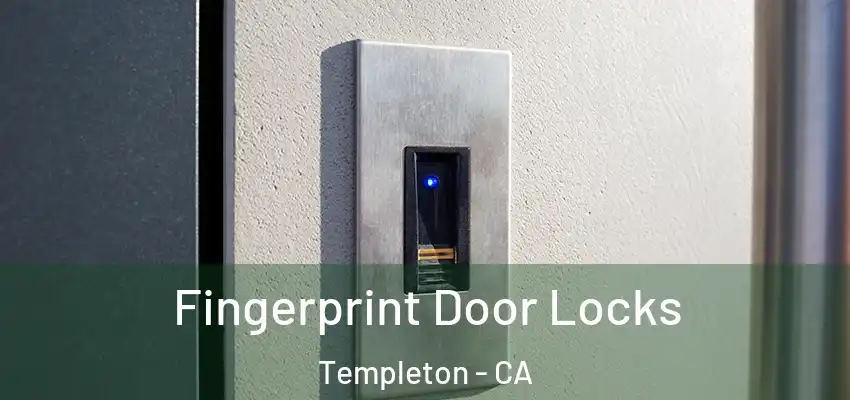  Fingerprint Door Locks Templeton - CA
