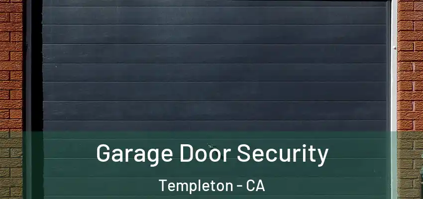  Garage Door Security Templeton - CA