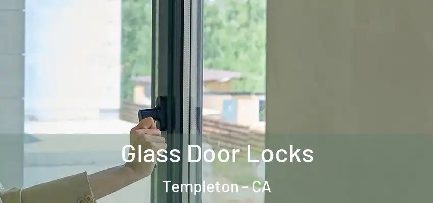  Glass Door Locks Templeton - CA