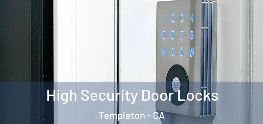  High Security Door Locks Templeton - CA