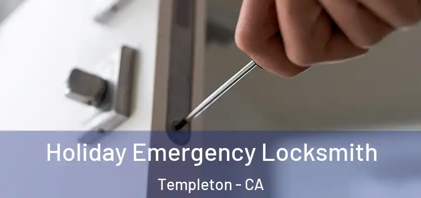  Holiday Emergency Locksmith Templeton - CA