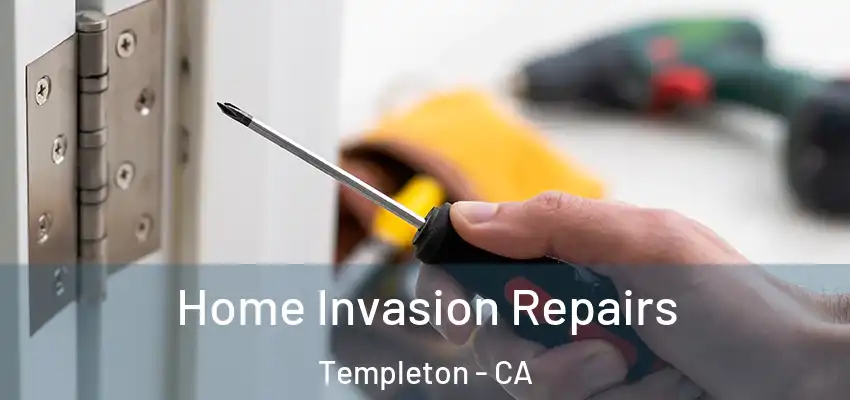  Home Invasion Repairs Templeton - CA