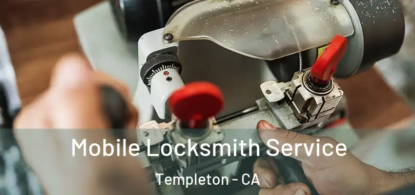  Mobile Locksmith Service Templeton - CA