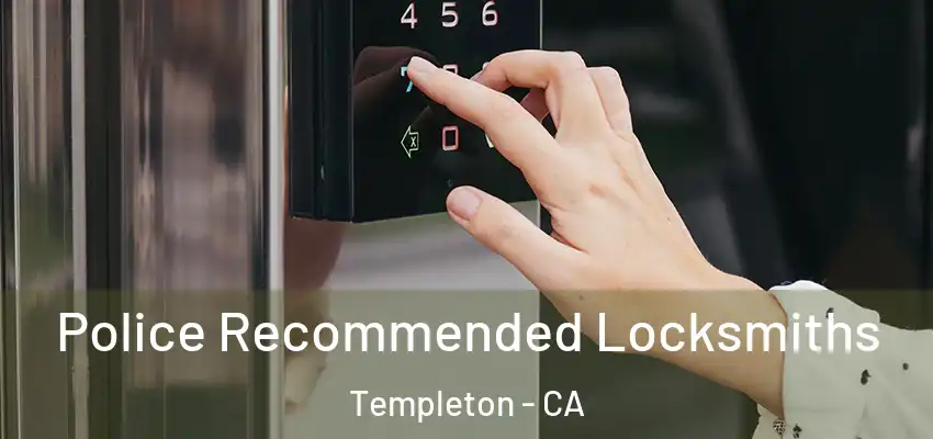  Police Recommended Locksmiths Templeton - CA