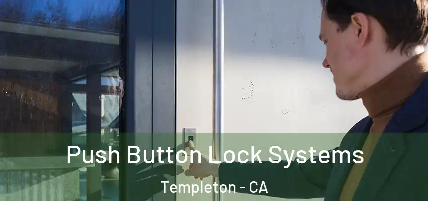  Push Button Lock Systems Templeton - CA