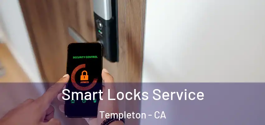  Smart Locks Service Templeton - CA