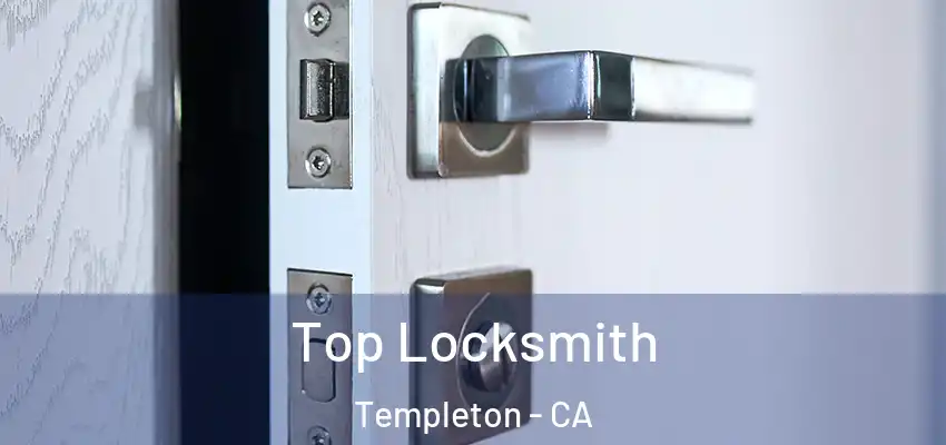 Top Locksmith Templeton - CA