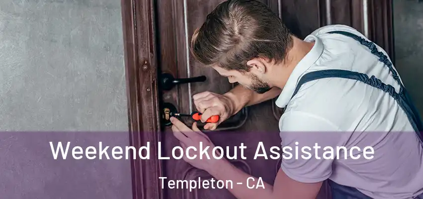 Weekend Lockout Assistance Templeton - CA