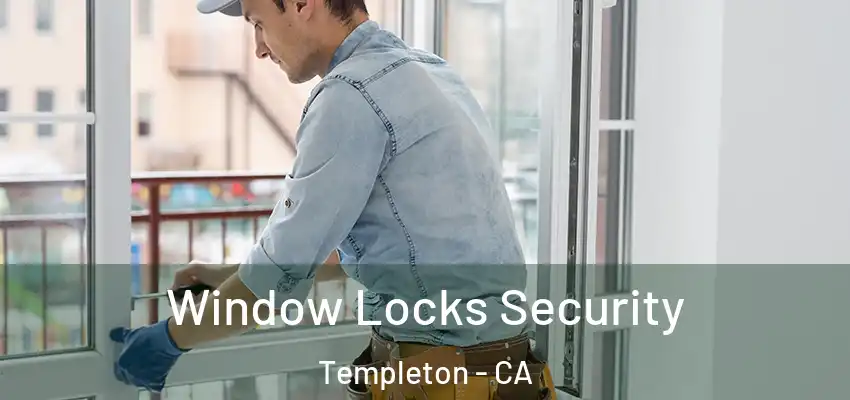  Window Locks Security Templeton - CA